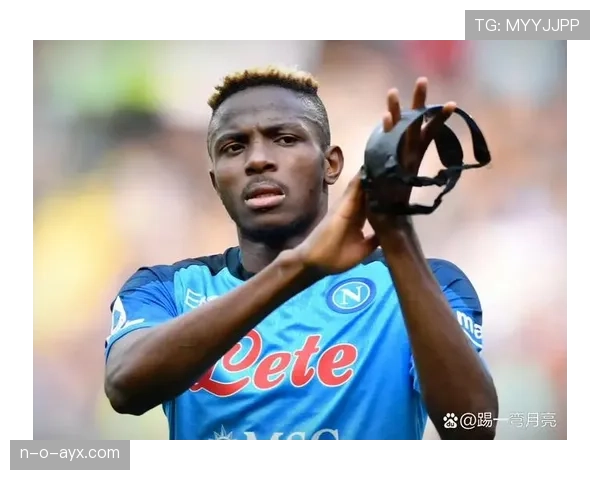 奥斯梅恩为何成为欧洲最炙手可热的中锋之一